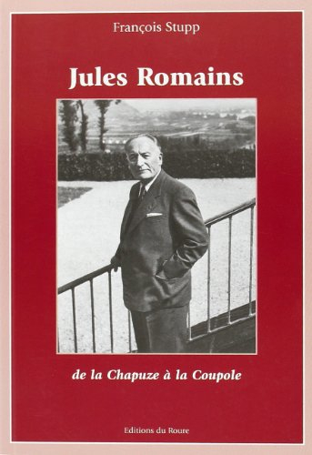 Jules Romains : de la Chapuze à la Coupole