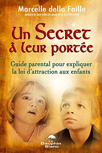Un secret à leur portée : guide parental pour expliquer la loi d'attraction aux enfants