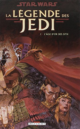 Star Wars : la légende des Jedi. Vol. 1. L'âge d'or des Sith