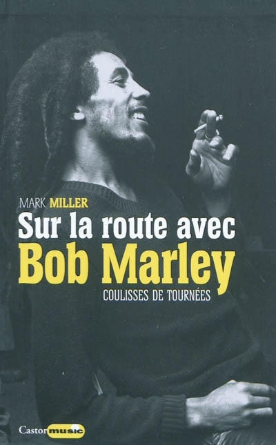 Sur la route avec Bob Marley : 1978-1980, un chevalier blanc à Babylone