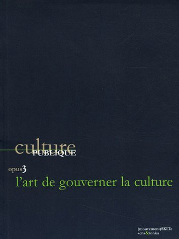 Culture publique. Vol. 3. L'art de gouverner la culture