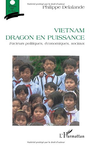 Vietnam, dragon en puissance : facteurs politiques, économiques, sociaux