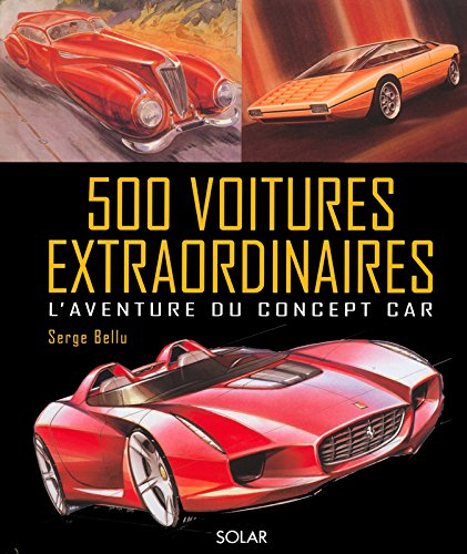 500 voitures extraordinaires : l'aventure du concept car