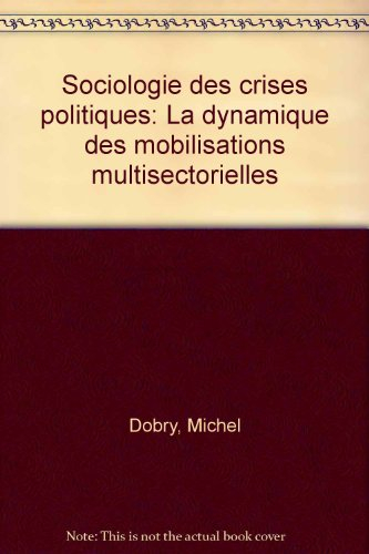 sociologie des crises politiques: la dynamique des mobilisations multisectorielles