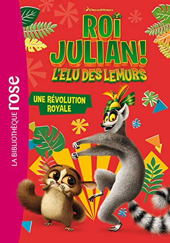 Roi Julian ! : l'élu des lémurs. Vol. 3. Une révolution royale