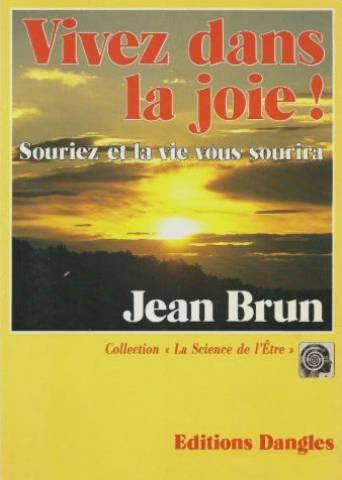 Vivez dans la joie ! : le bonheur est en vous