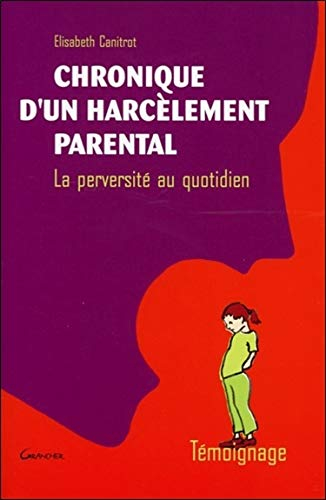 Chronique d'un harcèlement parental : la perversité au quotidien