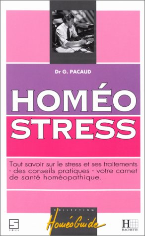 homéostress : tout savoir sur le stress et ses traitements homéopathiques, votre carnet de santé, de