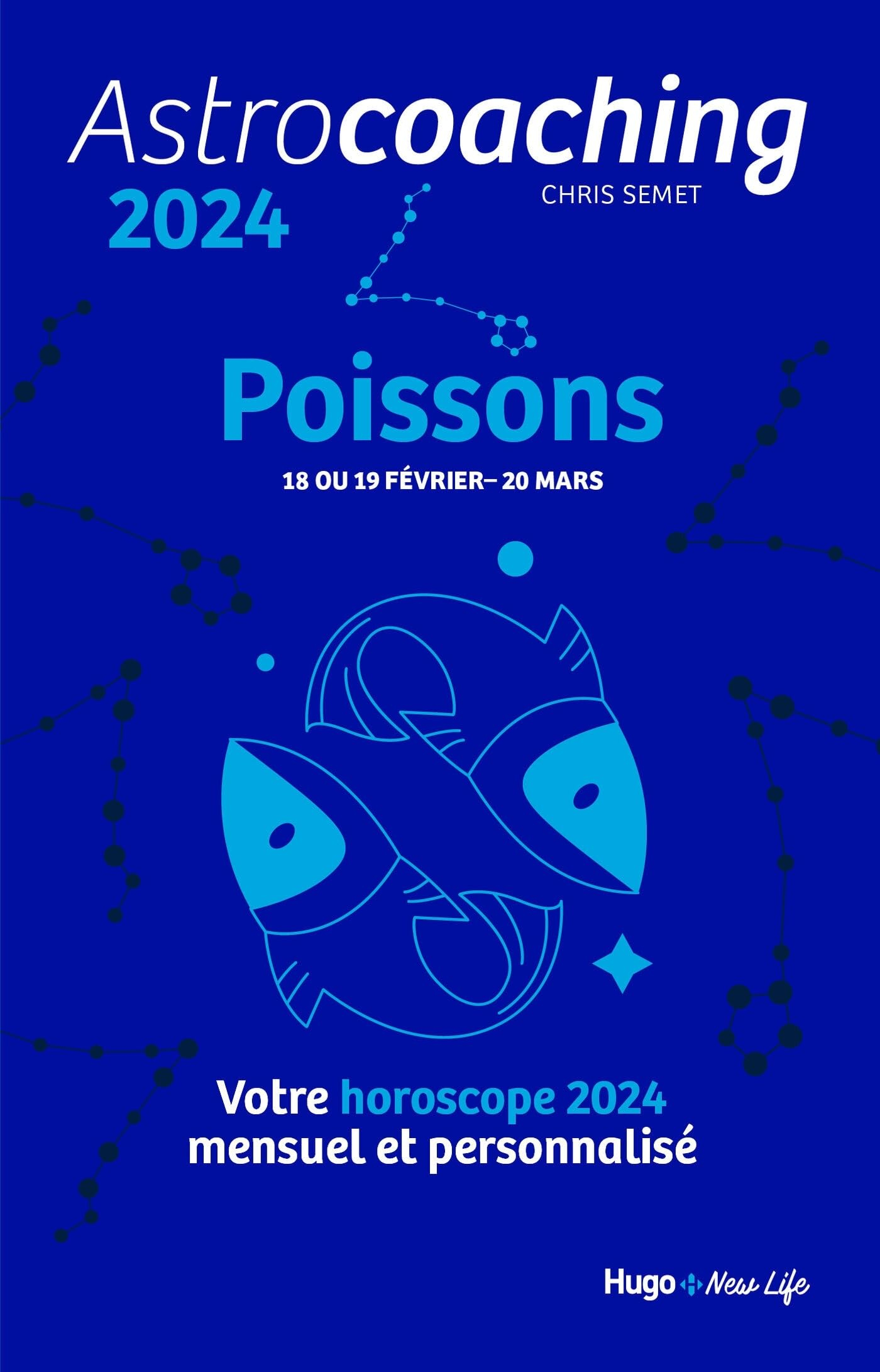 Astrocoaching 2024 : Poissons, 18 ou 19 février-20 mars : votre horoscope 2024 mensuel et personnali