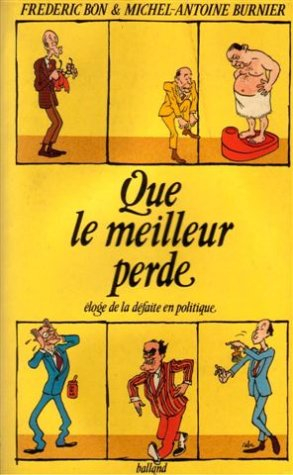 Que le meilleur perde : éloge de la défaite en politique