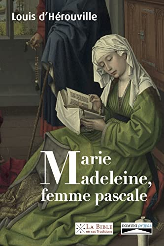 Marie-Madeleine, femme pascale : de la louange prophétique aux noces du Messie : réflexions exégétiq