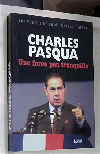 Charles Pasqua : une force peu tranquille
