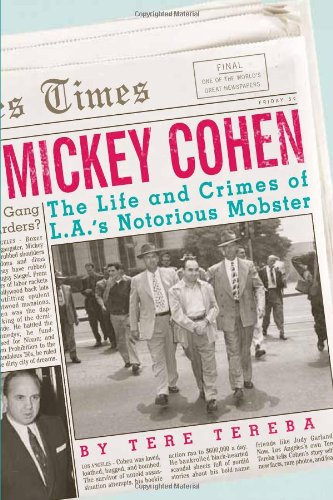 mickey cohen: the life and crimes of l.a.'s notorious mobster