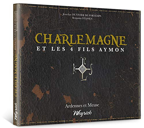 Charlemagne et les 4 fils Aymon : Ardennes et Meuse