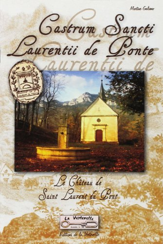 Castrum sancti Laurentii de Ponte : le château de Saint-Laurent-du-Pont