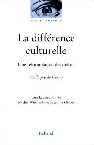 La différence culturelle : une reformulation des débats : colloque de Cerisy