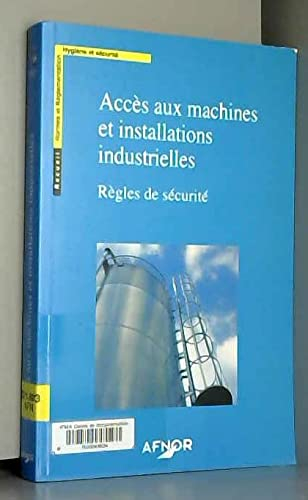 Accès aux machines et installations industrielles : règles de sécurité
