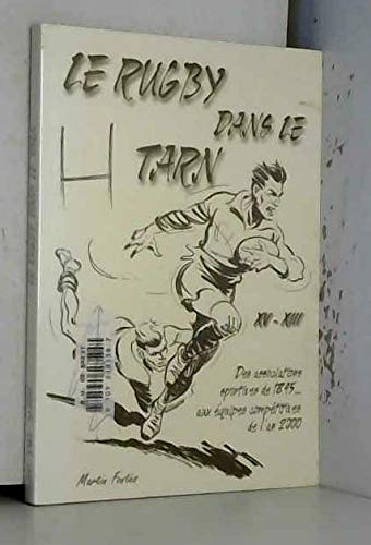 Le rugby dans le Tarn : XV-XIII, des associations sportives de 1895 aux équipes compétitives de l'an