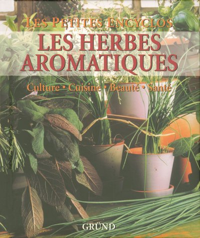 Les herbes aromatiques : culture, cuisine, beauté, santé