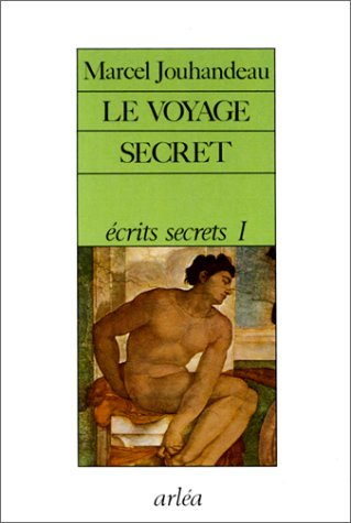 Ecrits secrets. Vol. 1. Le Voyage secret