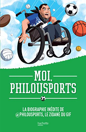 Moi, Philousports : la biographie inédite de @Philousports, le Zidane du gif