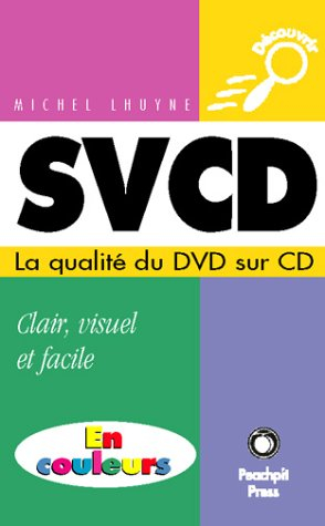 SVCD : la qualité du DVD sur CD
