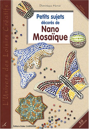Petits sujets décorés de nano mosaïque : 50 modèles