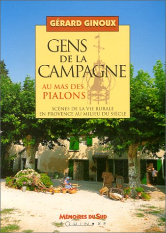 Gens de la campagne au mas des Pialons : scènes de la vie rurale en Provence au milieu du siècle