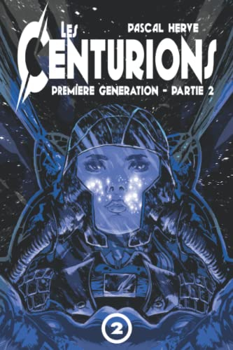 Les Centurions: Première génération - Partie 2