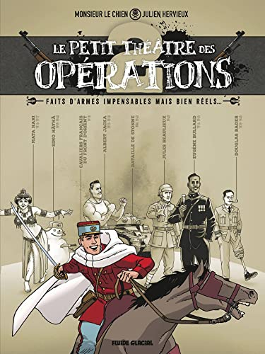 Le petit théâtre des opérations : faits d'armes impensables mais bien réels.... Vol. 2