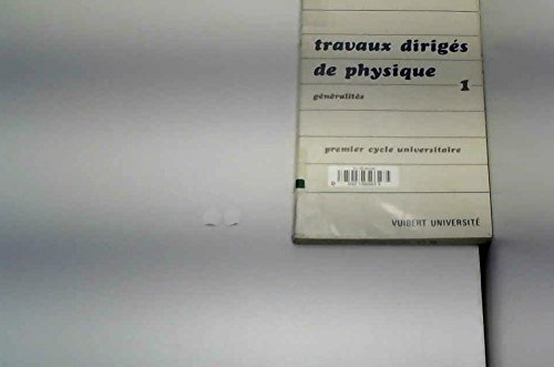 Travaux dirigés de physique : D.U.E.S.. Vol. 1. Généralités