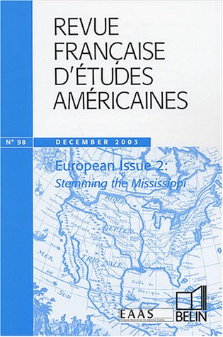 Revue française d'études américaines, n° 98. European issue 2 : stemming the Mississippi