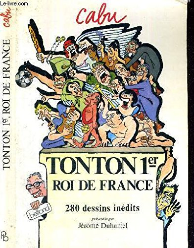 Tonton 1er, roi de France : 280 dessins inédits