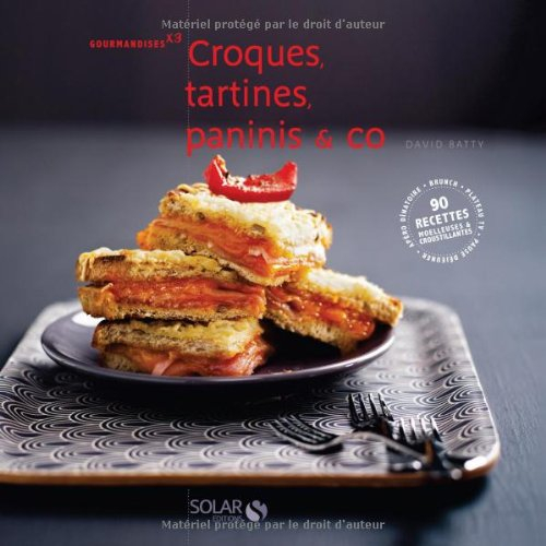 Croques, tartines, paninis & co : gourmandises x3
