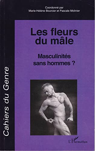 Cahiers du genre, n° 45. Les fleurs du mâle : masculinités sans hommes ?