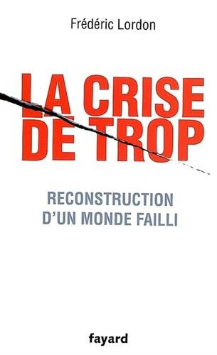 La crise de trop : reconstruction d'un monde failli