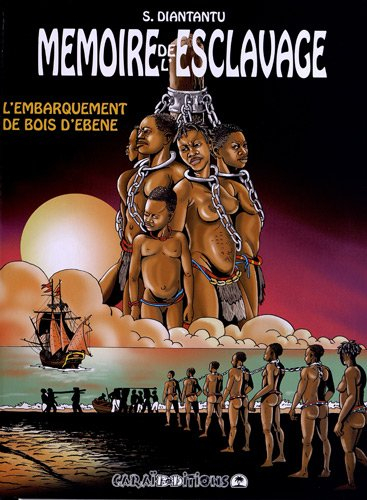 Mémoire de l'esclavage. Vol. 3. L'embarquement de bois d'ébène