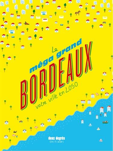 Le méga grand Bordeaux : votre ville en 2050
