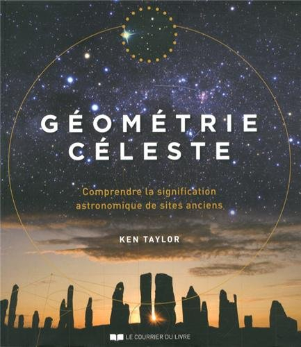 Géométrie céleste : comprendre la signification astronomique des sites anciens