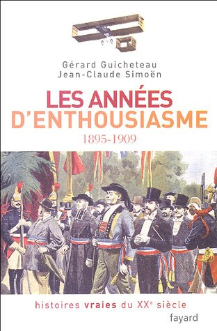 Histoires vraies du XXe siècle. Vol. 1. Les années d'enthousiasme, 1895-1909