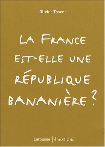 La France est-elle une république bananière ?