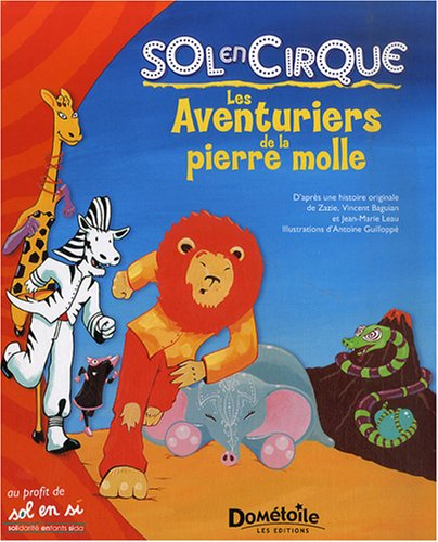 Sol en cirque, les aventuriers de la pierre molle : d'après une histoire originale de Zazie, Vincent