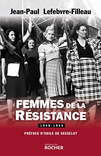 Femmes de la Résistance : 1940-1945