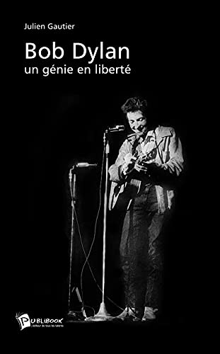 Bob Dylan : un génie en liberté