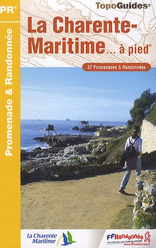 La Charente-Maritime... à pied : 37 promenades & randonnées