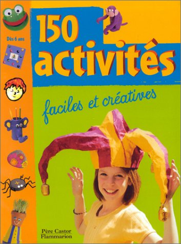 150 activités faciles et créatives