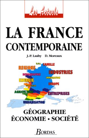 La France contemporaine : géographie, économie, société