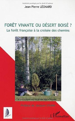 Forêt vivante ou désert boisé ? : la forêt française à la croisée des chemins