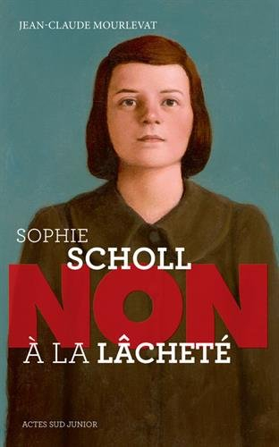 Sophie Scholl : non à la lâcheté