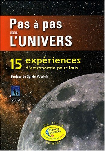Pas à pas dans l'Univers : 15 expériences d'astronomie pour tous